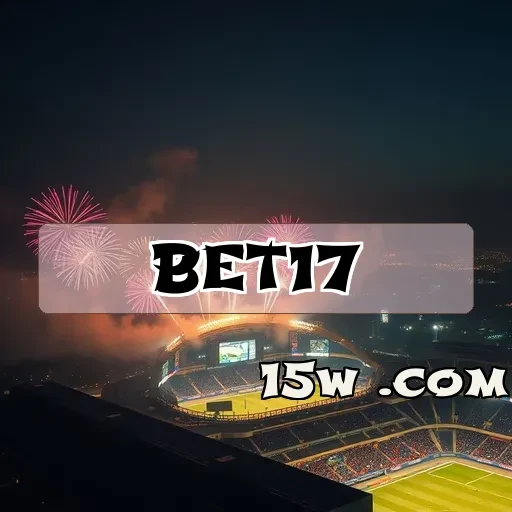 bet17: O Portal que Revoluciona suas Apostas Esportivas!